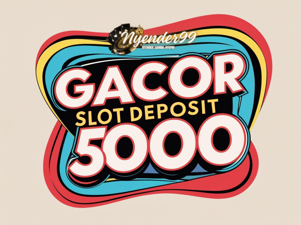 Slot Gacor Deposit 5000